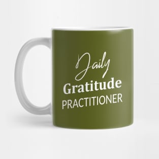 Daily Gratitude Practiotioner, Gratitude changes everything Mug